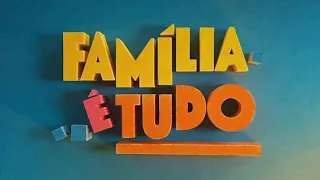 Abertura oficial Familia e Tudo (Globo/2024)