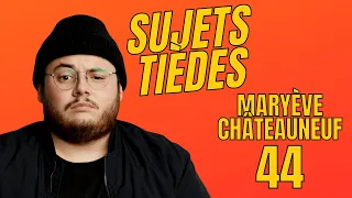 Sujets Tièdes - Maryève Châteauneuf - Épisode 44