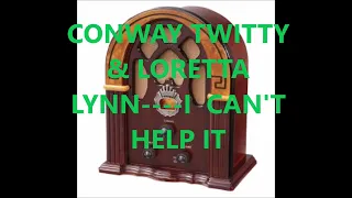 CONWAY TWITTY & LORETTA LYNN    I CAN'T HELP IT