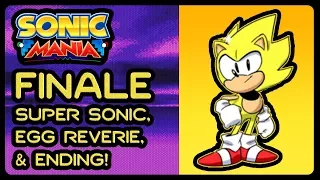 Let's Play Sonic Mania - FINALE - Super Sonic, Egg Reverie & Ending! (1080p/60fps)