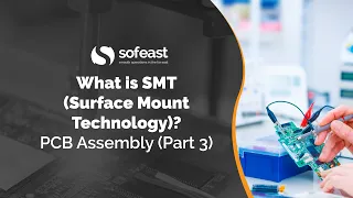 What is SMT (Surface Mount Technology)? PCB Assembly (Part 3)