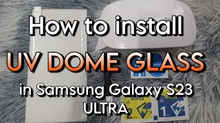 How to install UV DOME GLASS on Samsung Galaxy S23 Ultra | Tmax Tempered Glass