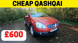 I BOUGHT A CHEAP NISSAN QASHQAI FOR £600
