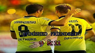 UNFINISHED FRIENDSHIP MARCO REUS & ROBERT LEWANDOWSKİ