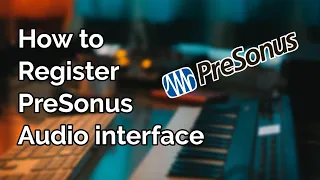 How to Register PreSonus audio interface and install Driver