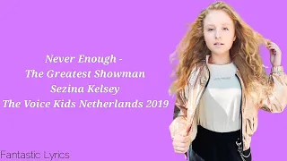 Never Enough (The Greatest Showman)- Sezina Kelsey (LYRICS)-The Voice Kids Netherlands 2019 (WINNER)