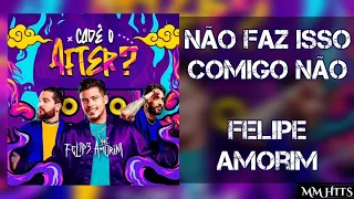 NÃO FAZ ISSO COMIGO NÃO - Felipe Amorim (Áudio Oficial)