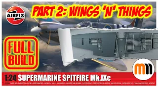 Airfix 1/24th Super Spitfire MK IXc Build Part 2: Wings 'n' Things