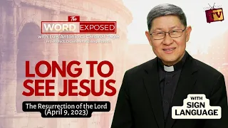 LONG TO SEE JESUS | The Word Exposed with Cardinal Tagle (April 9, 2023)