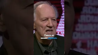 "There's no excuse to make a great film" - Werner Herzog