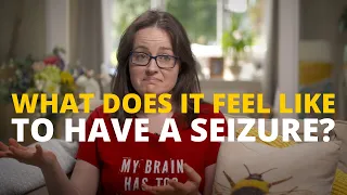 Epilepsy. What does it feel like to have a seizure?