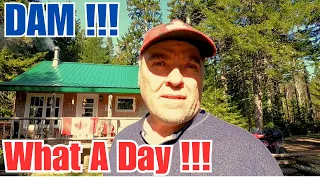 Dam what a day at the Off Grid Cabin !!!