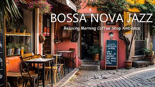 Relaxing Morning Coffee Shop Ambiance ☕ Positive Jazz Bossa Nova  for Work & Good Mood Start the Day