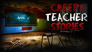 7 True Creepy School Teacher Stories (Vol. 2)