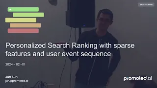 Personalized Search Ranking with sparse features and user event sequence | Tech Talk by Jun Sun