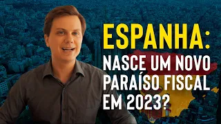 ESPANHA: um NOVO PARAÍSO FISCAL em 2023? Dica aos jovens!