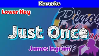 Just Once by Jame Ingram (Karaoke : Lower Key)