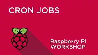 Raspberry Pi Workshop - Chapter 3 - Scheduling with Cron Jobs