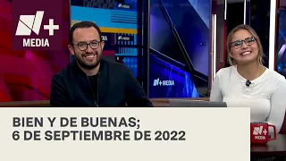 Bien y de Buenas | Programa Completo 6 de septiembre de 2022