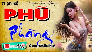 Tiểu thuyết hay làm mê mẩn bao người " PHŨ PHÀNG " | Đọc Truyện Làng Quê Ngủ Ngon