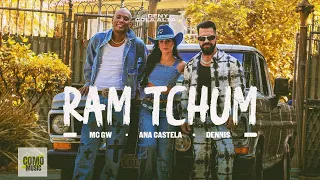 ANA CASTELA , DENNIS , MC GW - - RAM TCHUM ( MÚSICA NOVA 2024 )