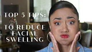 Top 5 tips to reduce facial swelling