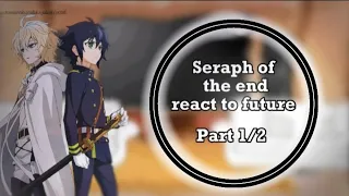 Seraph of the end react to future || Part 1/2 || lame || #seraphoftheend#reaction#lame#lazy#part