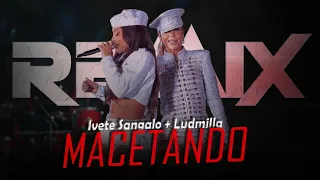 MACETANDO -  Ivete Sangalo part. Ludmilla [ Samuka Perfect Remix ] ELETRO-FUNK