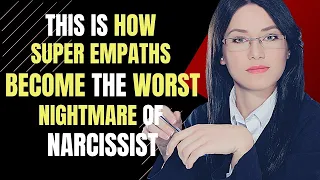 This Is How A Super Empath Unmasks Narcissists and Become Their Worst Nightmare | npd | healing |