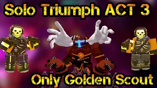 Only Golden Scout and Support Solo Triumph ACT 3 HALLOWEEN EVEN Roblox Tower Defense Simulator