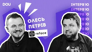 СТО Reface Олесь Петрів — про 7 фаундерів, як не стали апкою-одноденкою і зросли на 100 людей за рік