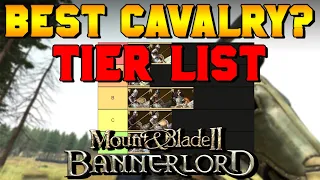 Best Cavalry Unit? Cavalry Tier List for Mount & Blade 2: Bannerlord