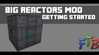 FTB - Big Reactors - Tutorial - Getting Started