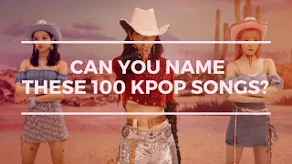 KPOP GAME | CAN YOU NAME THESE 100 KPOP SONGS?