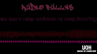 Audio Bullys - We Don't Care (Soldiers Of Core Bootleg)