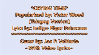 *CRYING TIME* (Tagalog Version) Cover by: Joe P. Velitario with lyrics video 2024...