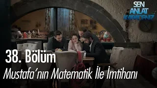 Mustafa'nın matematik ile imtihanı - Sen Anlat Karadeniz 38. Bölüm