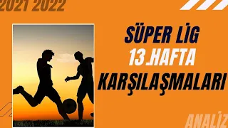 HANGİ MAÇTA TERS DÜSTÜK Süper Lig 13.Hafta Değerlendirmesi