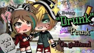 Drunk Prank on Girlfriend.! (Bad Idea) // [Gacha Life] Prank