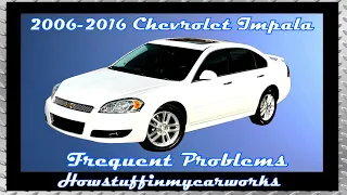 Chevrolet Impala 9th Generation from 2006 to 2016 Common Problems and Complaints