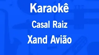 Karaokê Casal Raiz - Xand Avião