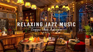 Relaxing Jazz Music at Cozy Coffee Shop Ambience ☕ Stress Relief with Smooth Jazz Instrumental Music