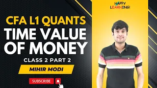 CFA LEVEL 1 QUANTS CLASS 2 PART 2 : TIME VALUE OF MONEY