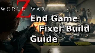 World War Z - OP Fixer Build Guide - Better Than a Medic?