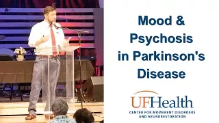 Mood & Psychosis in Parkinson Disease - 2017 UF Parkinson's Disease Symposium