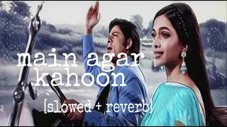 Main Agar Kahoon [Slowed+Reverb]-Om Shanti Om | The slowed Reverb