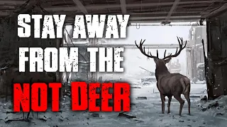 "Stay Away From The Not Deer" CreepyPasta
