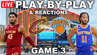Cleveland Cavaliers vs New York Knicks Game 3 | Live Play-By-Play & Reactions