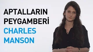 Aptalların Peygamberi: Charles Manson | Deli mi, Dahi mi?