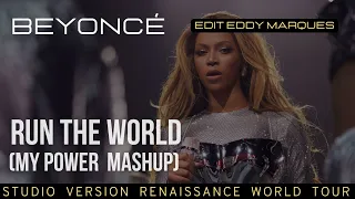 Beyoncé - Run The World (MY POWER Mashup Mix) Renaissance Tour Studio Version edit Eddy Marques